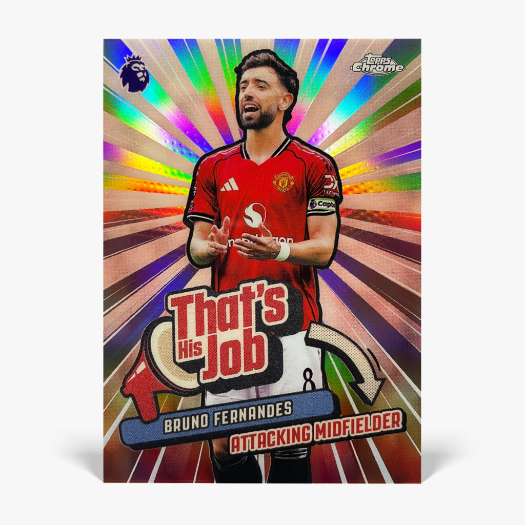 2025-26 Topps Chrome Premier League - That's His Job - Bruno Fernandes