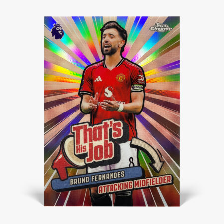2025-26 Topps Chrome Premier League - That's His Job - Bruno Fernandes