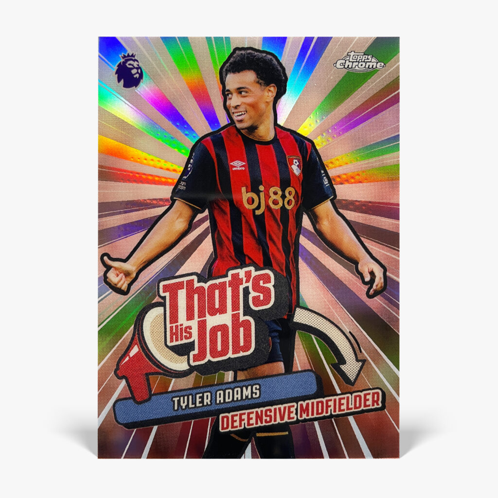 2025-26 Topps Chrome Premier League - That's His Job - Tyler Adams